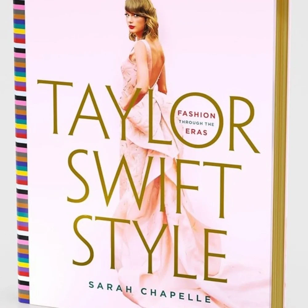 Taylor Swift Style: Fashion Through the Eras by Sarah Chapelle